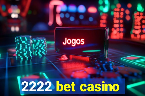 2222 bet casino